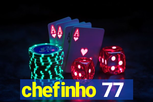 chefinho 77